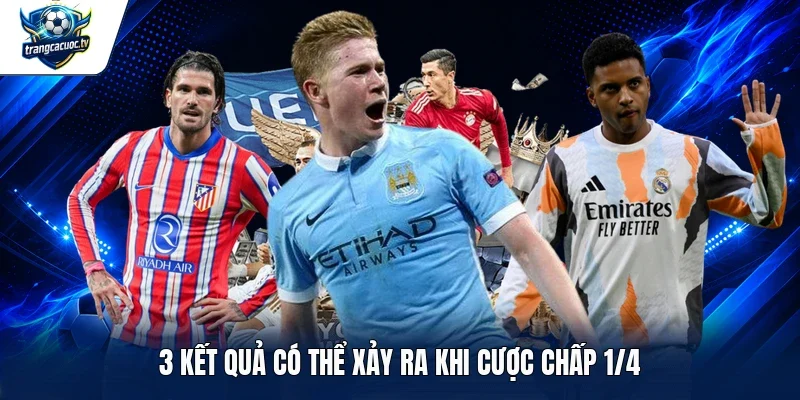 3 kết quả có thể xảy ra khi cược chấp 1/4