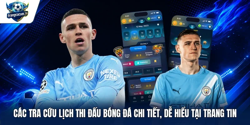 Các tra cứu lịch thi đấu bóng đá chi tiết, dễ hiểu tại trang tin