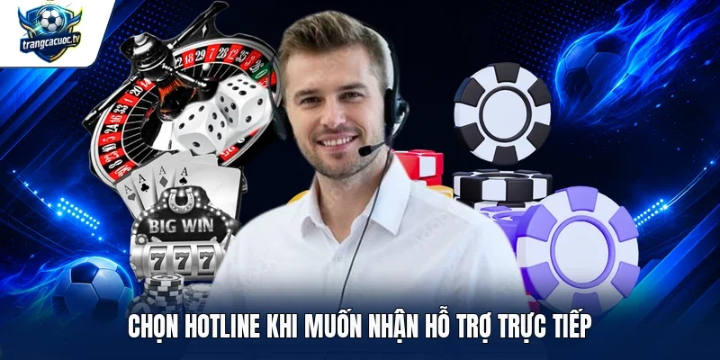Chọn hotline khi muốn nhận hỗ trợ trực tiếp