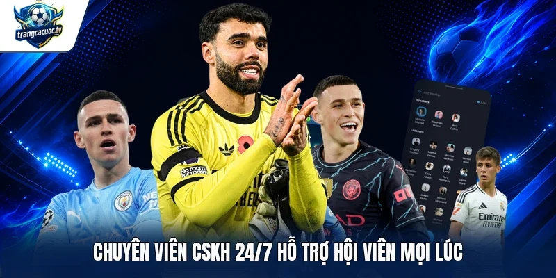 Chuyên viên CSKH 24/7 hỗ trợ hội viên mọi lúc